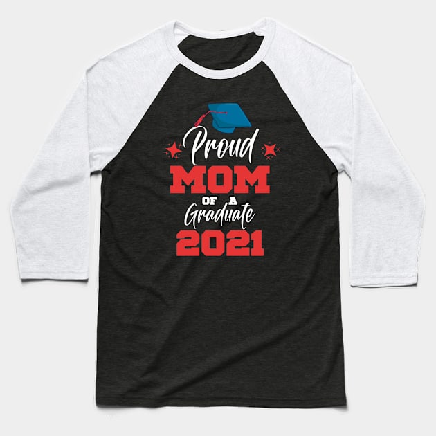 Proud Mom Of A 2021 Graduate Baseball T-Shirt by change_something